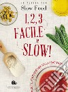 1, 2, 3. Facile e slow! Ricette semplicissime della tradizione libro