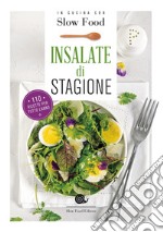 Insalate di stagione. 110 ricette per tutto l'anno libro