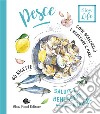 Pesce. Come sceglierlo per stare bene e rispettare il mare libro di Scaffidi Cinzia