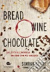 Bread, wine, chocolate. La lenta scomparsa dei cibi che più amiamo libro di Sethi Simran