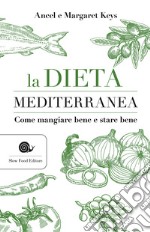 La dieta mediterranea. Come mangiare bene e stare bene libro