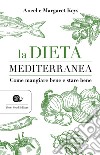 La dieta mediterranea. Come mangiare bene e stare bene libro di Keys Ancel Keys Margaret