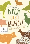 Vivere con gli animali. Un'utopia per il XXI secolo libro