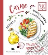 Carne. Ridurre il consumo e sceglierla di qualità. 60 ricette libro