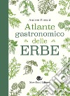 Atlante gastronomico delle erbe libro