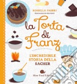 La torta di Franz. L'incredibile storia della Sacher libro