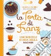 La torta di Franz. L'incredibile storia della Sacher libro