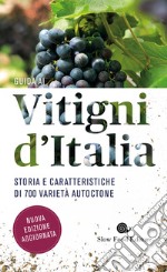 Guida ai vitigni d'Italia. Storia e caratteristiche di 700 varietà autoctone libro