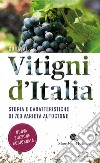 Guida ai vitigni d'Italia. Storia e caratteristiche di 700 varietà autoctone libro di Giavedoni F. (cur.)