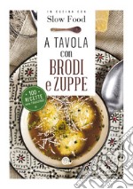 A tavola con brodi e zuppe libro