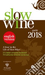 Slow wine 2018. A year in the life of slow wine libro