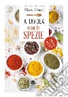 A tavola con le spezie. 110 ricette della tradizione italiana libro