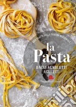 La pasta. Dagli agnolotti agli ziti. 600 piatti della cucina regionale libro