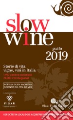 Slow wine 2019. Storie di vita, vigne, vini in Italia libro