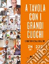 A tavola con i grandi cuochi. La nostra cucina a casa tua libro