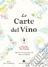 Le carte del vino. Atlante dei vigneti del mondo. Ediz. a colori libro