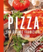 La pizza. Una grande tradizione italiana libro