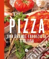 La pizza. Una grande tradizione italiana libro