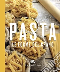 Pasta. Le forme del grano