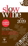 Slow wine 2019. A year in the life of slow wine libro