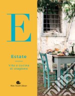 Estate. Vita e cucina di stagione libro