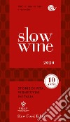 Slow wine 2020. Storie di vita, vigne, vini in Italia libro