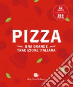 Pizza. Una grande tradizione italiana libro