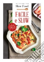 Facile e slow. Nuova ediz. libro