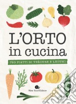 L'orto in cucina. 760 piatti di verdure e legumi libro