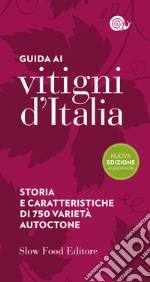 Guida ai vitigni d'Italia. Storia e caratteristiche di 700 varietà autoctone libro