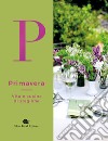 Primavera. Vita e cucina di stagione libro