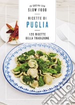 Ricette di Puglia. 120 Ricette della tradizione libro