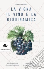 La vigna, il vino e la biodinamica libro