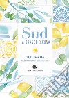 Sud. La grande cucina. 500 ricette della tradizione mediterranea. Ediz. illustrata libro