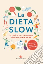 La dieta slow. La cucina del benessere secondo Slow Food libro