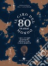 Il giro del mondo in 80 bicchieri. Appunti di viaggio da sorseggiare, dalle birre belghe al whisky giapponese libro