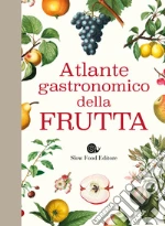 Atlante gastronomico della frutta libro