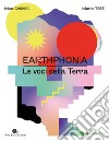 Earthphonia. Le voci della terra. Con CD Audio libro