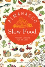 Almanacco Slow Food. Prodotti e ricette per un anno libro