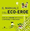 Il Manuale dell'eco-eroe. Fare una grande differenza con piccoli cambiamenti libro di Wardley Tessa