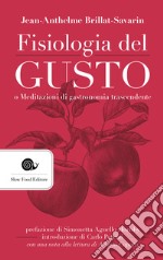 Fisiologia del gusto o meditazioni di gastronomia trascendente