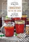Conserve fatte in casa. 110 ricette dolci e salate libro di Minerdo B. (cur.)