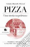 Pizza. Una storia napoletana. Pizzerie e pizzaiuoli tra fine Settecento e inizio Novecento libro