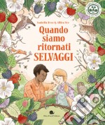 Quando siamo ritornati selvaggi libro