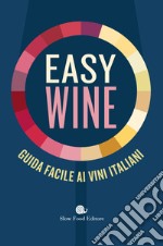 Easy wine. Guida facile ai vini italiani libro