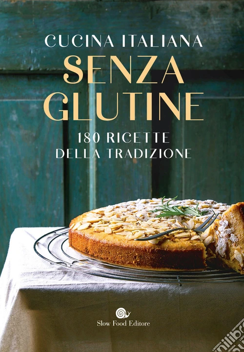 Cucina italiana senza glutine. 180 ricette della tradizione