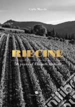 Riecine. 50 years of Chianty history libro