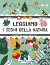 Leggiamo i segni della natura. Manuale del giovane esploratore libro