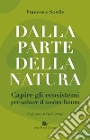 Dalla parte della natura. Capire gli ecosistemi per salvare il nostro futuro libro