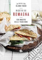 Ricette di Romagna. 120 ricette della tradizione libro